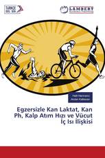 Egzersizle Kan Laktat, Kan Ph, Kalp Atım Hızı ve Vücut İç Isı İlişkisi