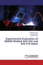 Experimental Evaluation of GMAW Welded AISI 304 and AISI 310 Steels