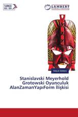 Stanislavski Meyerhold Grotowski Oyunculuk AlanZamanYapıForm İlişkisi