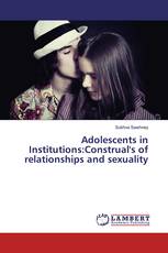 Adolescents in Institutions:Construal's of relationships and sexuality