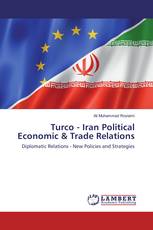 Turco - Iran Political Economic & Trade Relations
