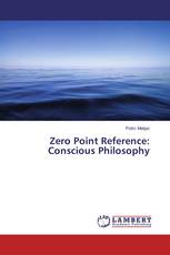 Zero Point Reference: Conscious Philosophy