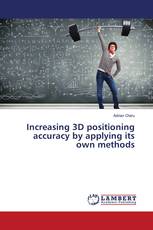 Increasing 3D positioning accuracy by applying its own methods