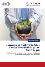 Dünyada ve Türkiye'de Ulus Devlet Modelini dayatan Tarih Algısı