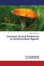 Coconut oil and Probiotics as Antimicrobial Agents