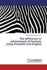 The difference in achievement of learners using Kiswahili and English