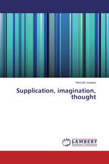 Supplication, imagination, thought