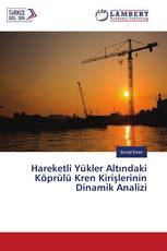 Hareketli Yükler Altındaki Köprülü Kren Kirişlerinin Dinamik Analizi