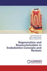 Regeneration and Revascularisation in Endodontics-Concepts and Reviews