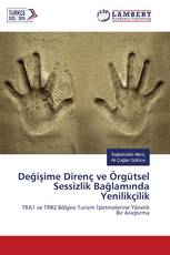 Değişime Direnç ve Örgütsel Sessizlik Bağlamında Yenilikçilik