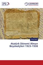 Atatürk Dönemi Alman Büyükelçileri 1923-1938