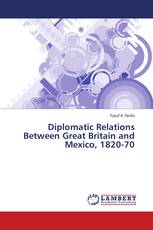 Diplomatic Relations Between Great Britain and Mexico, 1820-70