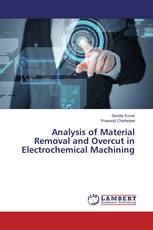 Analysis of Material Removal and Overcut in Electrochemical Machining