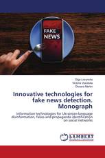 Innovative technologies for fake news detection. Monograph