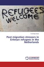Post migration stressors in Eritrean refugees in the Netherlands