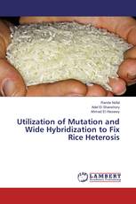 Utilization of Mutation and Wide Hybridization to Fix Rice Heterosis