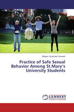 Practice of Safe Sexual Behavior Among St.Mary’s University Students