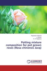 Potting mixture composition for pot grown roses (Rosa chinensis Jacq)