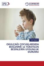 OKULÇAĞI ÇOCUKLARINDA BESLENME ve TÜKETİLEN BESİNLERİN UYGUNLUK DURUMU
