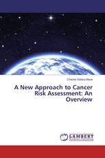 A New Approach to Cancer Risk Assessment: An Overview