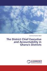 The District Chief Executive and Accountability in Ghana's Districts