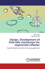 Design, Development of Fold able mechanism for segmented reflector