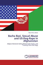 Bacha Bazi, Sexual Abuse and US-Dog-Rape in Afghanistan