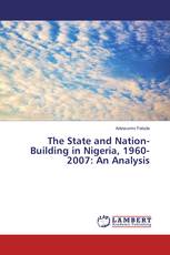 The State and Nation-Building in Nigeria, 1960-2007: An Analysis