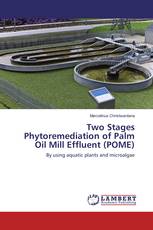 Two Stages Phytoremediation of Palm Oil Mill Effluent (POME)
