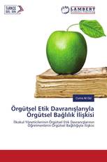 Örgütsel Etik Davranışlarıyla Örgütsel Bağlılık İlişkisi