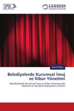 Belediyelerde Kurumsal İmaj ve İtibar Yönetimi