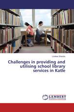 Challenges in providing and utilising school library services in Katle