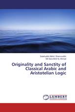 Originality and Sanctity of Classical Arabic and Aristotelian Logic