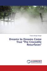 Dreams to Dreams Come True "The Crocodile Resurfaces"