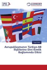 Avrupalılaşmanın Türkiye-AB İlişkilerine Dini Kimlik Bağlamında Etkisi