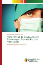 Perspectivas do Graduando de Enfermagem Frente à Escolha Profissional