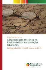 Aprendizagem Histórica no Ensino Médio- Metodologias Pibidianas