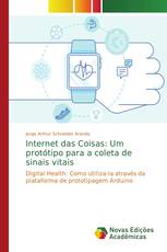 Internet das Coisas: Um protótipo para a coleta de sinais vitais