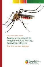 Análise geoespacial da dengue em João Pessoa, Cabedelo e Bayeux