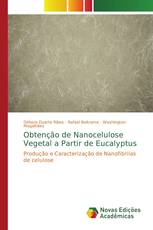 Obtenção de Nanocelulose Vegetal a Partir de Eucalyptus
