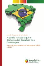 A pátria nasceu aqui: o discurso das Batalhas dos Guararapes