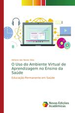 O Uso do Ambiente Virtual de Aprendizagem no Ensino da Saúde