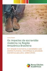 Os impactos da escravidão moderna na Região Amazônica Brasileira