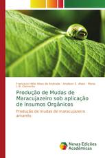 Produção de Mudas de Maracujazeiro sob aplicação de Insumos Orgânicos