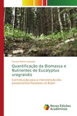 Quantificação da Biomassa e Nutrientes de Eucalyptus urograndis