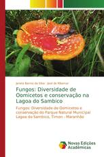 Fungos: Diversidade de Oomicetos e conservação na Lagoa do Sambico