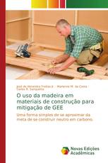 O uso da madeira em materiais de construção para mitigação de GEE