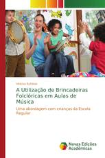 A Utilização de Brincadeiras Folclóricas em Aulas de Música