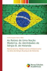 As Raízes de Uma Nação Moderna. As identidades de Sérgio B. de Holanda