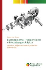 Escaneamento Tridimensional e Prototipagem Rápida
